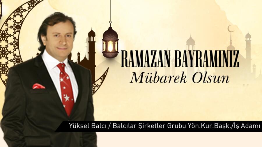 RAMAZAN BAYRAMINIZI EN İÇTEN DİLEKLERİMLE KUTLAR, SAĞLIKLI VE HUZURLU BAYRAMLAR