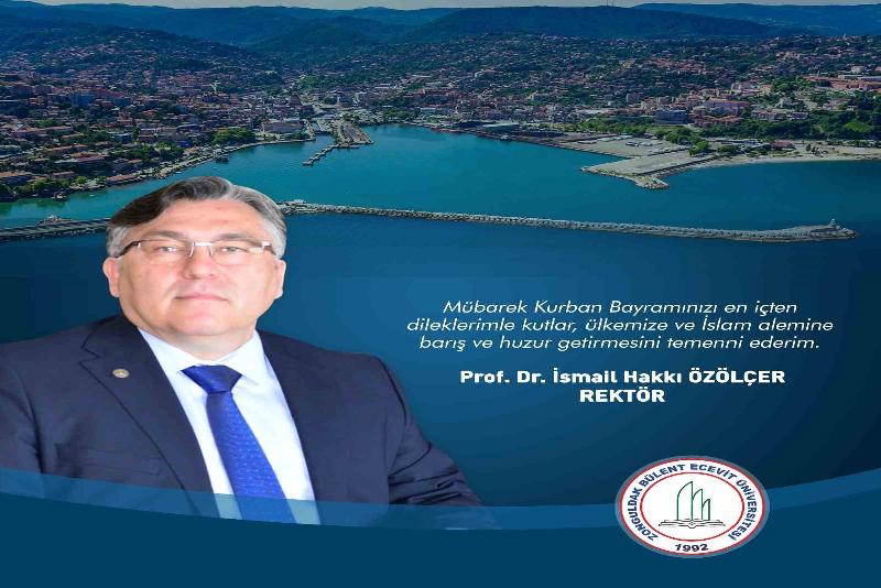 Rektör Özölçer’den Kurban Bayramı Mesajı Zonguldak Bülent Ecevit Üniversitesi (ZBEÜ) Rektörü Prof. Dr. İsmail Hakkı
