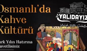Gölcük Belediyesi; “Yalıdayız” kültür-sanat etkinlikleri kapsamında düzenleyeceği “Osmanlı’da Kahve Kültürü”