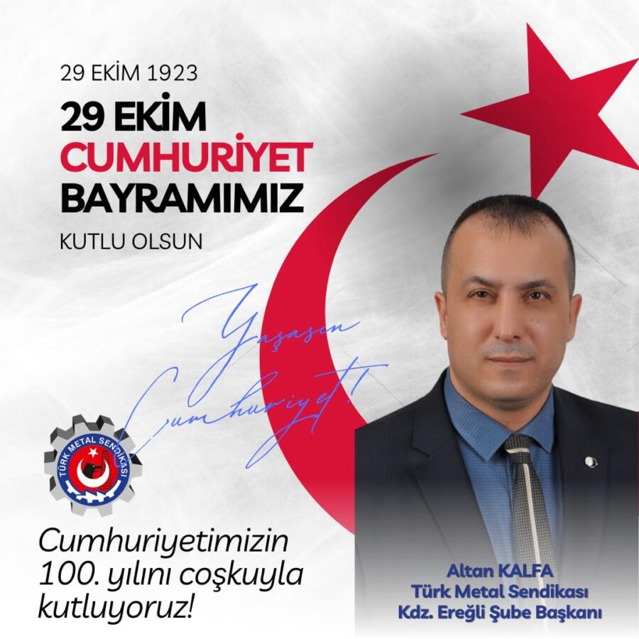 Türk Metal Sendikası Kdz. Ereğli Şube Başkanı Altan Kalfa, Cumhuriyetin