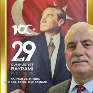 MHP Kdz. Ereğli İlçe Başkanı Rahman Demirtürk, Cumhuriyetin 100. Yılı
