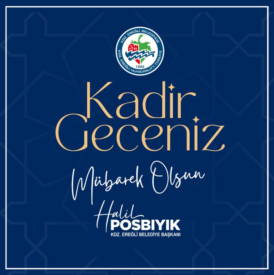 Kdz. Ereğli Belediye Başkanı Halil Posbıyık, Kadir gecesi mesajı yayımladı,