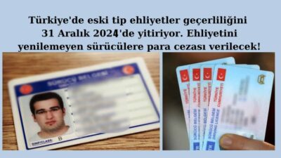 Türkiye’de 1 Ocak 2016’dan önce düzenlenen eski ehliyetlerin değiştirilmesi için