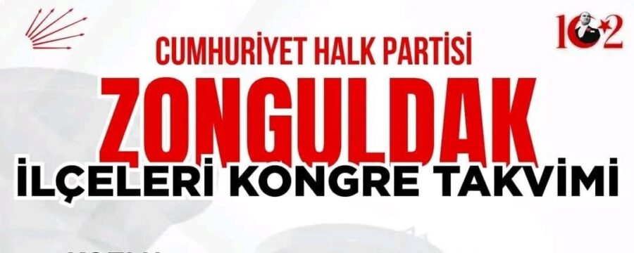 Cumhuriyet Halk Partisi (CHP) Zonguldak İl Başkanlığı, ilçe kongrelerinin güncel