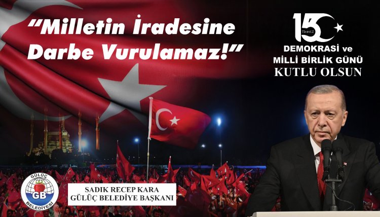 Gülüç Belediye Başkanı Recep Sadık Kara,15 Temmuz Demokrasi ve Milli