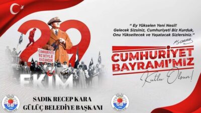 Gülüç Belediye Başkanı Recep Sadık Kara,29 Ekim Cumhuriyet Bayramı dolayısıyla