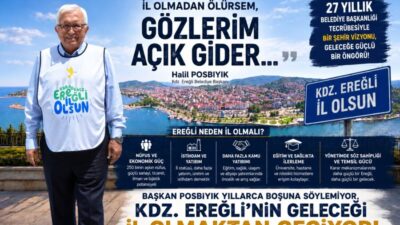&nbsp; “KARADENİZ EREĞLİ İL OLMADAN ÖLÜRSEM, GÖZLERİM AÇIK GİDER…” Bugün